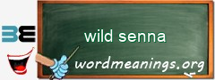 WordMeaning blackboard for wild senna